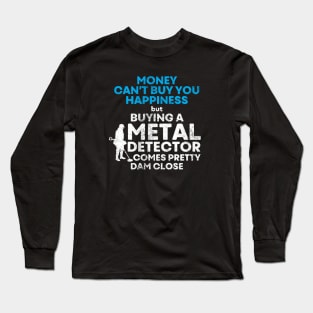 Funny metal detecting t-shirt for those who love metal detecting Long Sleeve T-Shirt